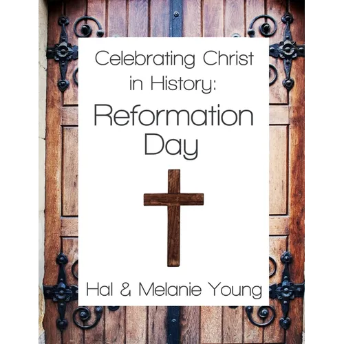 Celebrating Christ in History: Reformation Day