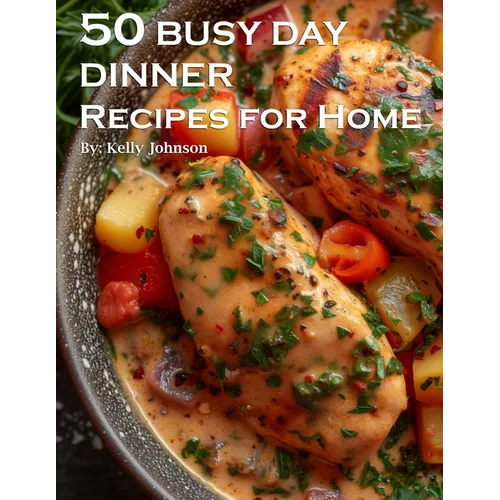 50 Busy Day Dinner Recipes for Home