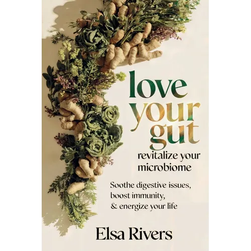 Love Your Gut, Revitalize Your Microbiome