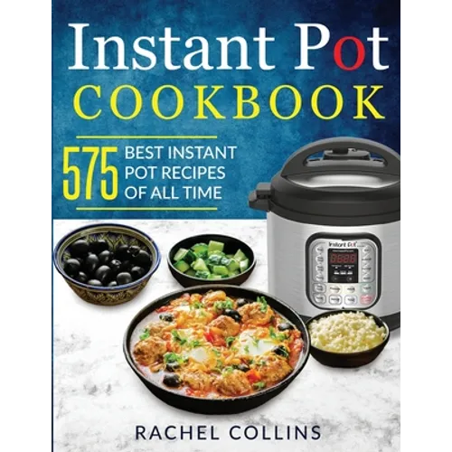 Instant Pot Cookbook: 575 Best Instant Pot Recipes of All Time (with Nutrition Facts, Easy and Healthy Recipes)