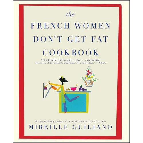 The French Women Don't Get Fat Cookbook
