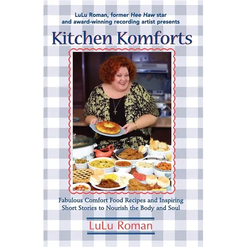 Kitchen Komforts: Fabulous Comfort Food Recipes and Inspiring Short Stories to Nourish the Soul