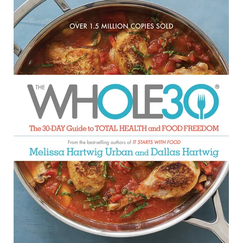 The Whole30: The 30-Day Guide to Total Health and Food Freedom