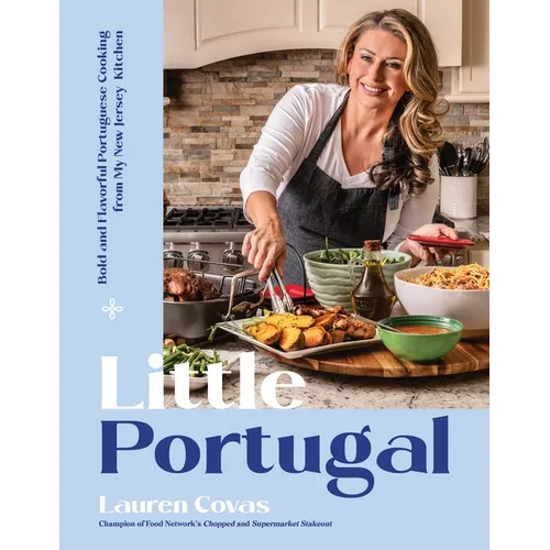 Little Portugal: Bold and Flavorful Portuguese Cooking from My New Jersey Kitchen