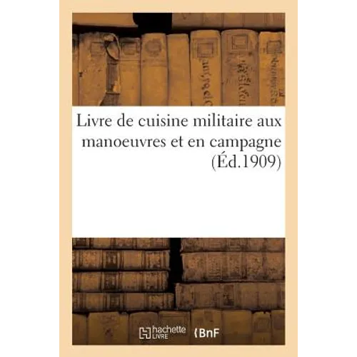 Livre de Cuisine Militaire Aux Manoeuvres Et En Campagne