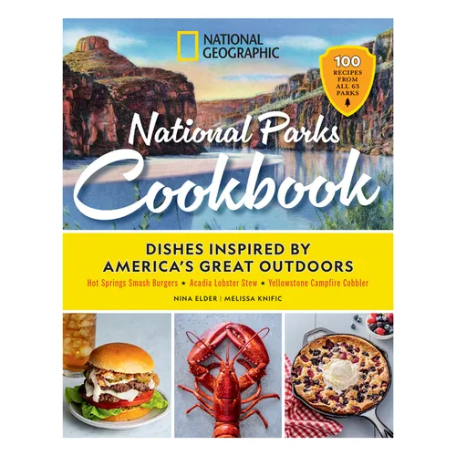 National Geographic National Parks Cookbook: Dishes Inspired by America's Great Outdoors