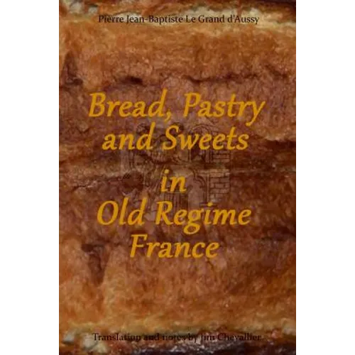 Bread, Pastry and Sweets in Old Regime France