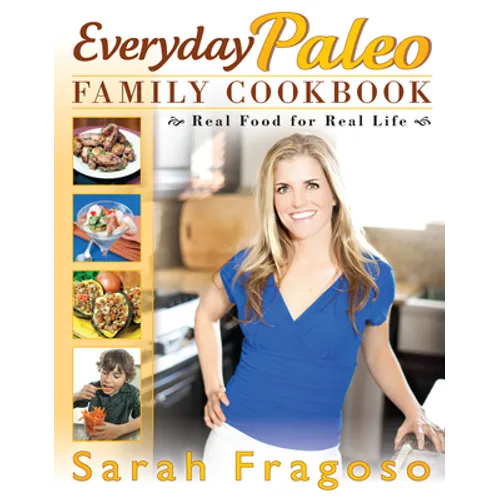 Everyday Paleo Family Cookbook: Real Food for Real Life