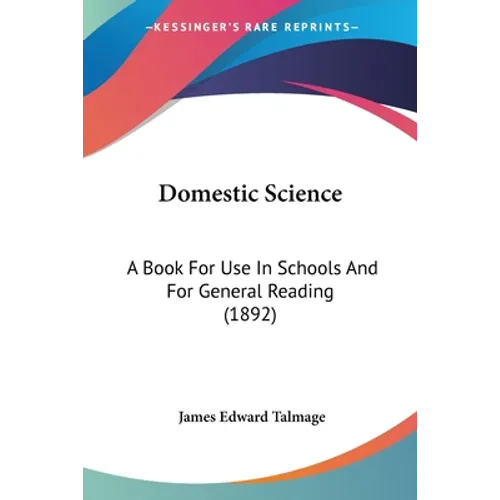 Domestic Science: A Book For Use In Schools And For General Reading (1892)