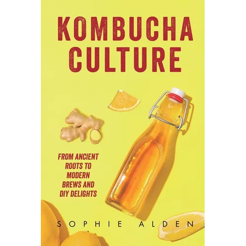 Kombucha Culture: From Ancient Roots to Modern Brews and DIY Delights