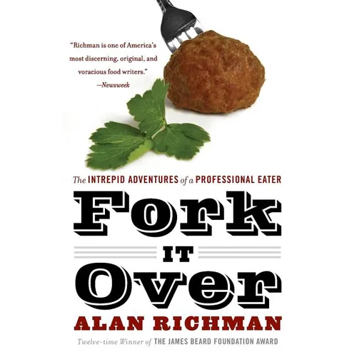 Fork It Over: The Intrepid Adventures of a Professional Eater