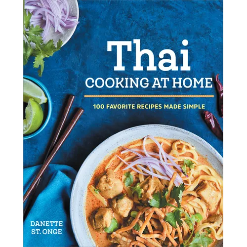 The Better Than Takeout Thai Cookbook: Favorite Thai Food Recipes Made at Home