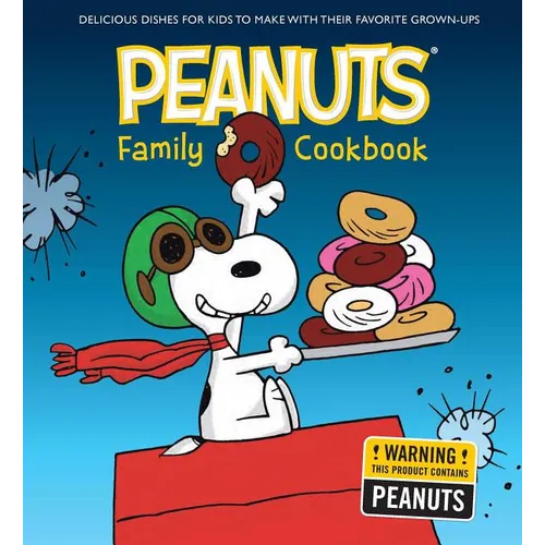 The Peanuts Family Cookbook: Delicious Dishes for Kids to Make with Their Favorite Grown-Ups