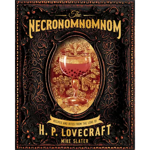 The Necronomnomnom: Recipes and Rites from the Lore of H. P. Lovecraft