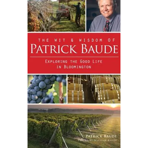 The Wit & Wisdom of Patrick Baude: Exploring the Good Life in Bloomington