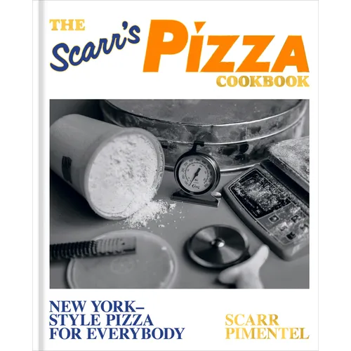 The Scarr's Pizza Cookbook: New York-Style Pizza for Everybody