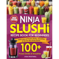 Ninja Slushi Recipe Book for Beginners: 2000 Days of Frozen Drinks, Smoothies & Fun for the Whole Family