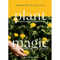 Plant Magic: Herbalism in Real Life