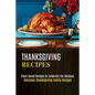 Thanksgiving Recipes: Plant-based Recipes to Celebrate the Holidays (Delicious Thanksgiving Family Recipes)