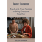 Family Favorites: Tried-and-True Recipes to Bring Everyone Together