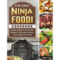 The Easy Ninja Foodi Cookbook: Simple, Delicious and Healthy Recipes to Pleasantly Surprise Your Family and Friends