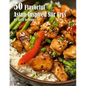 50 Flavorful Asian-Inspired Stir-Frys