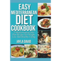 Easy Mediterranean Diet Cookbook: 75 Mediterranean Diet Plan Recipes For Weight Loss And Healthy Living