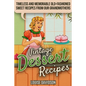 Vintage Dessert Recipes: Timeless and Memorable Old-Fashioned Sweet Recipes from Our Grandmothers