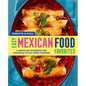 Easy Mexican Food Favorites: A Mexican Cookbook for Taqueria-Style Home Cooking