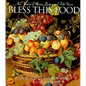 Bless This Food: Four Seasons of Menus, Recipes, and Table Graces
