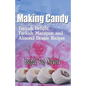 Making Candy: Turkish Delight, Turkish Marzipan and Almond Dragee Recipes