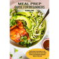 Meal Prep Guide for Beginners: Healthy Meal Prep Recipes to Lose Weight and Save Time for Your Family (Healthy and Wholesome Ketogenic Meals to Prep G