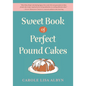 Sweet Book of Perfect Pound Cakes