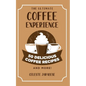 The Ultimate COFFEE EXPERIENCE: 50 Delicious Coffee Recipes and More!