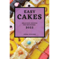 Easy Cakes 2022: Delicious Recipes for Beginners