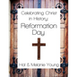 Celebrating Christ in History: Reformation Day