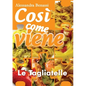 Così come viene - LE TAGLIATELLE