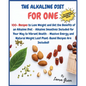 The Alkaline Diet Cookbook for One: 100+ Recipes to Lose Weight and Get the Benefits of an Alkaline Diet - Alkaline Smoothies Included for Your Way to