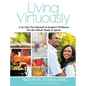 Living Virtuously: A 31-Day Devotional to Inspire Wellness for the Mind, Body & Spirit