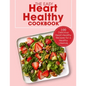 The Easy Heart Healthy Cookbook: 100 Delicious Heart-Healthy Recipes for a Healthy Lifestyle