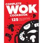 Complete Wok Cookbook: 125 Classic Chinese Recipes to Steam, Braise, Smoke, and Stir-Fry