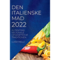 Den Italienske Mad 2022: Autentiske Regionale Opskrifter AF Traditionen