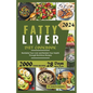 Fatty Liver Diet Cookbook: Revitalize Your Liver and Reclaim Your Health Through Nutritious Recipes