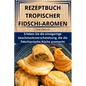 Rezeptbuch Tropischer Fidschi-Aromen