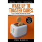 Wake Up to Toaster Cakes: Easy & Healthy Hot from the Toaster