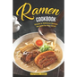 Ramen Cookbook: Simple & Delicious Ramen Recipes for Any Level