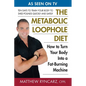 The Metabolic Loophole Diet: How to Turn Your Body Into a Fat-Burning Machine