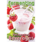 Fermenting vol. 2: Fermented Beverages