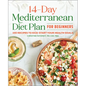 The 14-Day Mediterranean Diet Plan for Beginners: 100 Recipes to Kick-Start Your Health Goals
