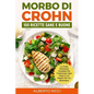 Morbo di Crohn: La guida alimentare completa per trasformare ogni pasto in un alleato del tuo benessere